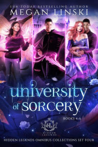 Title: University of Sorcery, Books 4-6 (Hidden Legends Omnibus Collections, #4), Author: Megan Linski