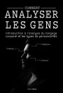 Comment analyser les gens : Introduction à l'analyse du langage corporel et les types de personnalité.