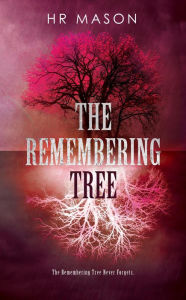 Title: The Remembering Tree, Author: HR Mason