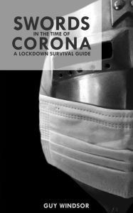 Title: Swords in the Time of Corona, Author: Guy Windsor