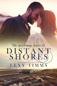 Title: Distant Shores (Cottage by the Sea Series, #2), Author: Lexy Timms