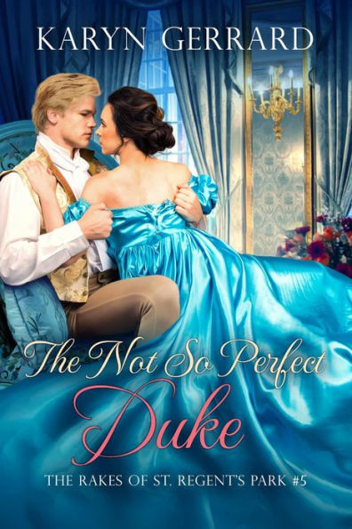 The Not So Perfect Duke (The Rakes of St. Regent's Park, #5)