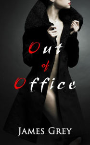 Title: Out of Office (Laura, #1), Author: James Grey