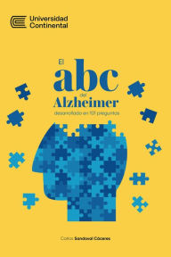 Title: El abc del Alzheimer desarrollado en 101 preguntas, Author: Carlos Sandoval Cáceres