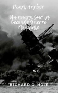 Title: Pearl Harbor (La Seconde Guerre Mondiale, #5), Author: Richard G. Hole