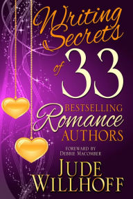 Title: Writing Secrets of 33 Bestselling Romance Authors, Author: Jude Willhoff