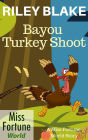 Bayou Turkey Shoot (Miss Fortune World: Bayou Cozy Romantic Thrills, #12)