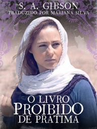 Title: O Livro Proibido de Pratima (Os Livros Protegidos), Author: S. A. Gibson