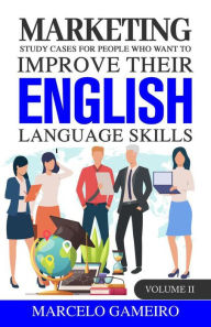 Title: Marketing Study Cases for People who Want to Improve Their English Language Skills., Author: Gameiro Marcelo