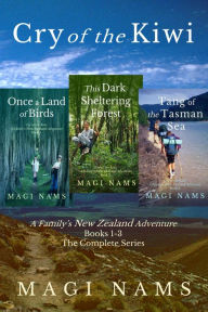 Title: Cry of the Kiwi: A Family's New Zealand Adventure (The Complete Series, Books 1-3), Author: Magi Nams