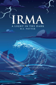 Title: Irma A Light In The Dark, Author: Hubert Edward Potter