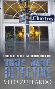 Title: True Blue Detective, Author: vito zuppardo