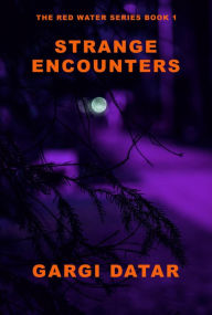 Title: Strange Encounters (The Red Water Series, #1), Author: GARGI DATAR