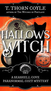 Title: Hallows Witch (A Seashell Cove Cozy Paranormal Mystery, #5), Author: T. Thorn Coyle