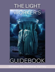 Title: The Lightworker's Guidebook, Author: Bertena Varney