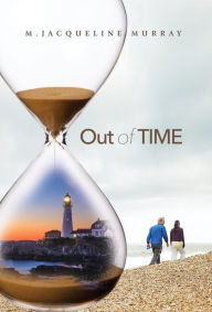 Title: Out of Time, Author: M. Jacqueline Murray