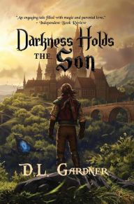 Title: Darkness Holds the Son (Sword of Cho Nisi), Author: D.L. Gardner