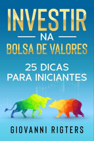 Title: Investir na Bolsa de Valores: 25 dicas para iniciantes, Author: Giovanni Rigters