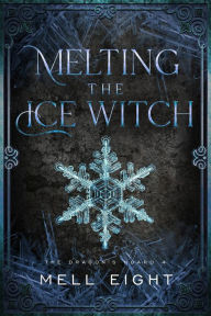 Title: Melting the Ice Witch (Dragon's Hoard, #4), Author: Mell Eight