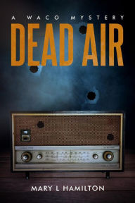 Title: Dead Air: A Waco Mystery, Author: M L Hamilton