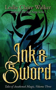 Title: Ink & Sword (Tales of Awakened Magic, #3), Author: Leslie Claire Walker