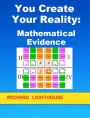 You Create Your Reality: Mathematical Evidence