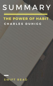Title: Summary: The Power of Habit By Charles Duhigg, Author: Swift Read