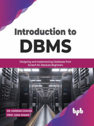 Title: Introduction to DBMS: Designing and Implementing Databases from Scratch for Absolute Beginners (English Edition), Author: Dr. Hariram Chavan