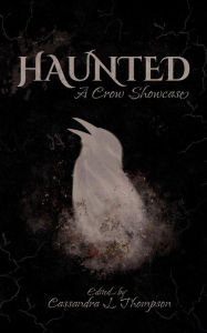 Title: Haunted: A Crow Showcase, Author: Cassandra L. Thompson