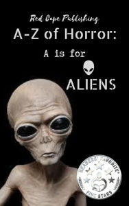 Title: A is for Aliens (A-Z of Horror, #1), Author: P.J. Blakey-Novis