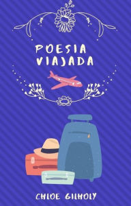 Title: Poesia Viajada, Author: Chloe Gilholy