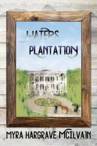 Title: Waters Plantation, Author: Myra McIlvain