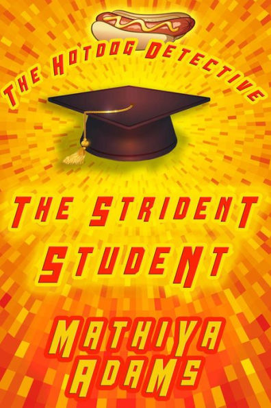 The Strident Student (The Hot Dog Detective - A Denver Detective Cozy Mystery, #19)