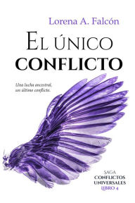 Title: El único conflicto (Conflictos universales, #4), Author: Lorena A. Falcón