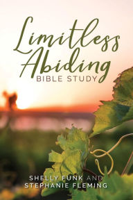 Title: Limitless Abiding Bible Study, Author: Shelly Funk