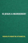 Is Jesus a Murderer?