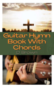 Title: Guitar Hymn Book With Chords, Author: D Brown