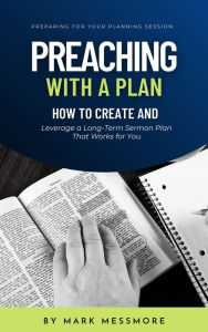 Title: Preaching With a Plan, Author: Mark Messmore