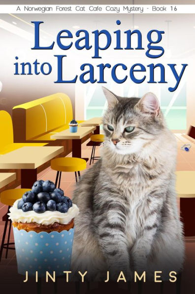 Leaping into Larceny (A Norwegian Forest Cat Cafe Cozy Mystery, #16)