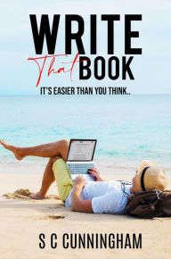 Title: Write That Book (The How-to Series), Author: S C Cunningham