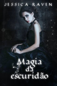 Title: Magia da escuridão, Author: Jessica Raven