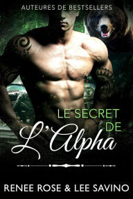 Title: Le Secret de l'Alpha (Alpha Bad Boys, #10), Author: Renee Rose
