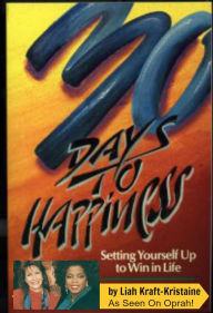 Title: 30 Days to Happiness: Setting Yourself Up to Win in Life (Happiness Series, #1), Author: Liah Kraft-Kristaine