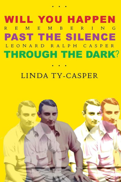 Will You Happen, Past the Silence, Through the Dark? : Remembering Leonard Ralph Casper