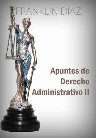 Title: Apuntes de Derecho Administrativo II, Author: Franklin Díaz