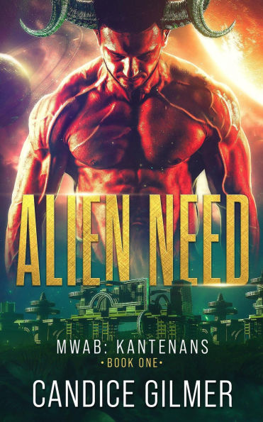 Alien Need: A Kantenan Alien Romance (Most Wanted Alien Brides: Kantenans, #1)