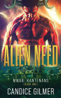 Alien Need: A Kantenan Alien Romance (Most Wanted Alien Brides: Kantenans, #1)