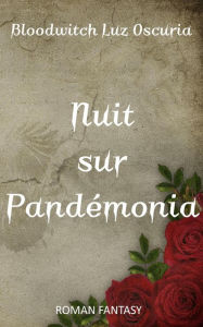 Title: Nuit sur Pandémonia (Les Vampires Divyns, #1), Author: Bloodwitch Luz Oscuria