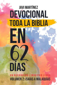 Title: Toda La Biblia En 62 Días - Volumen 2 (Devocional): De Isaías A Malaquías - Un Recorrido Libro Por Libro, Author: Javi Martínez