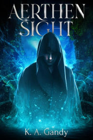 Title: Aerthen Sight (The An'Loran Chronicles), Author: K. A. Gandy